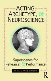 Acting Archetype and Neuroscience Superscenes for Rehearsal and Performance