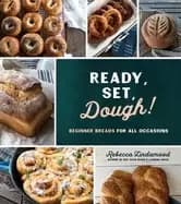 ready set dough beginner breads for all occasions
