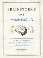 brainstorms and mindfarts the best and brightest dumbest and dimmest invent