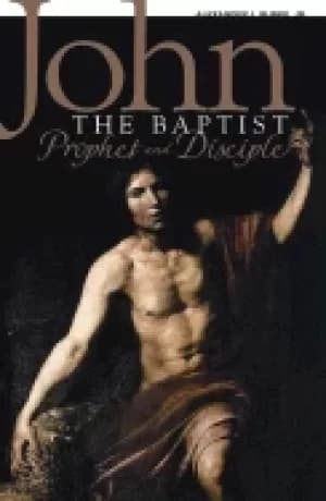 john the baptist prophet and disciple