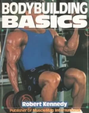 Bodybuilding basics by Robert Kennedy