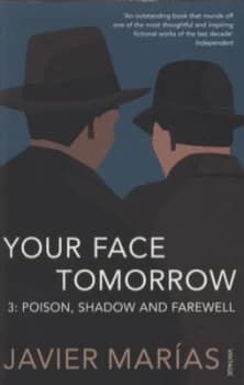 Your Face Tomorrow. 3 Poison Shadow and Farewell by Javier Marias Paperback