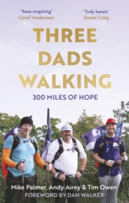 Three Dads Walking : 300 Miles of Hope Paperback / softback