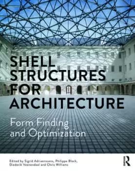 Shell Structures for ArchitectureForm Finding and Optimization