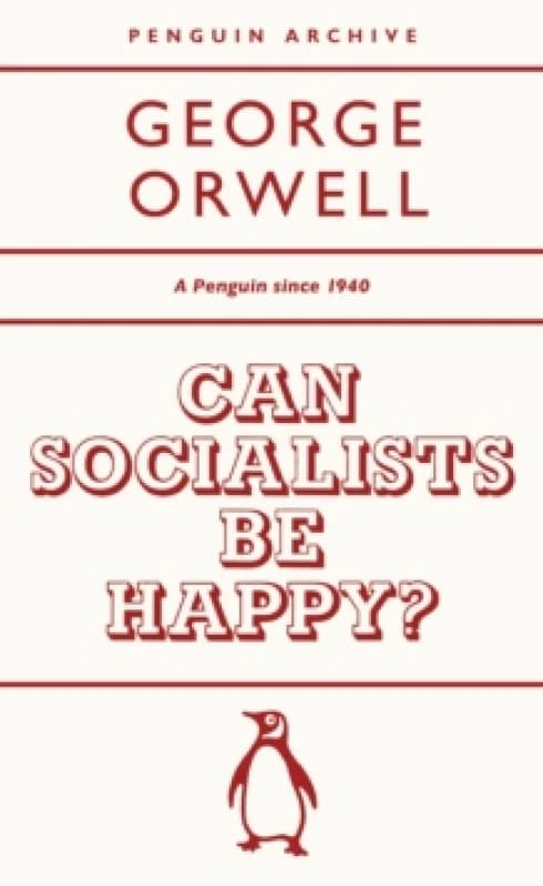 Can Socialists Be Happy?. Paperback. By George Orwell Books
