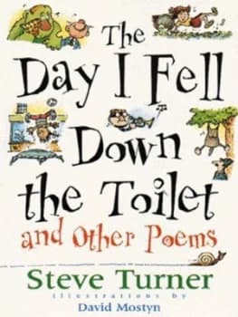 The Day I Fell down the Toilet and Other Poems by Steve Turner Paperback