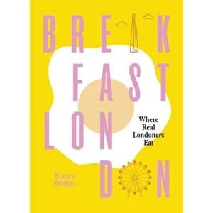 Breakfast London Where Real Londoners Eat Paperback / softback 2019