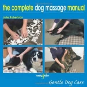 The Complete Dog Massage Manual by Julia Robertson Hardback