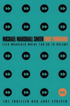 Only Forward by Michael Marshall Smith Paperback
