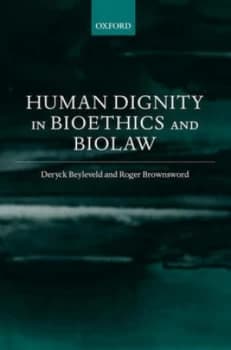 Human Dignity in Bioethics and Biolaw by Deryck Beyleveld Hardback