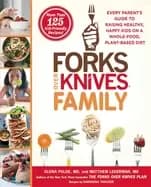 forks over knives family every parents guide to raising healthy happy kids