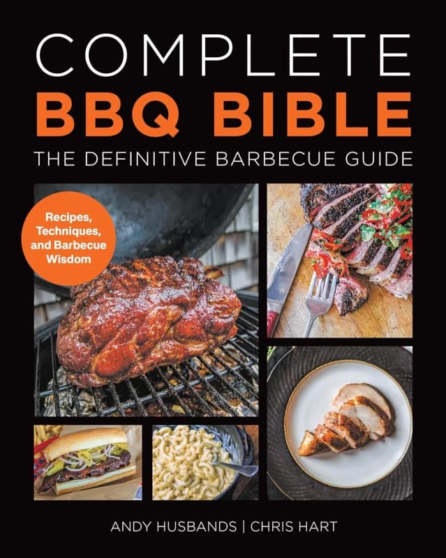 Complete BBQ BIBLE The Definitive Barbecue Guide : Recipes, Techniques and Barbecue Wisdom Andy Husbands & Chris Hart Books