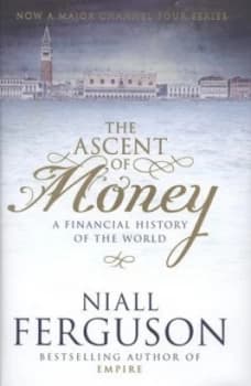 The Ascent of Money by Niall Ferguson Hardback