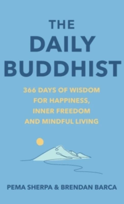 The Daily Buddhist : 366 Days of Wisdom for Happiness, Inner Freedom and Mindful Living Hardback