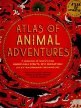 Atlas of Animal Adventures by Lucy Letherland Hardback
