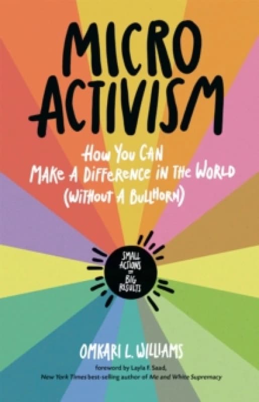 Micro Activism : How to Use Your Unique Talents to Make a Difference in the World Paperback / softback