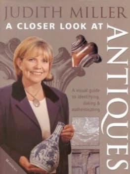 A Closer Look at Antiques by Judith H Miller Hardback