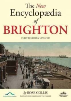 The New Encyclopaedia of Brighton by Rose Collis and Tim Carder Paperback
