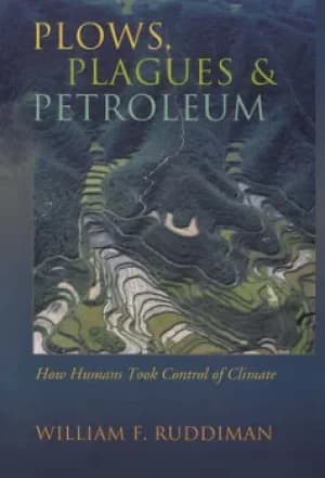 Plows plagues and petroleum by W. F Ruddiman