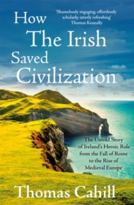 How the Irish Saved Civilization. Paperback. By Thomas Cahill Books