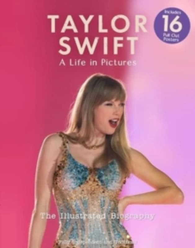 Taylor Swift - A Life In Pictures: The Illustrated Biography : independent and unofficial Paperback / softback