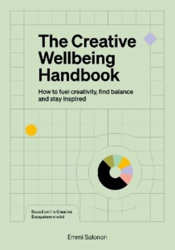 The Creative Wellbeing Handbook : How to fuel creativity, find balance and stay inspired Paperback / softback