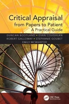 Critical Appraisal from Papers to PatientA Practical Guide