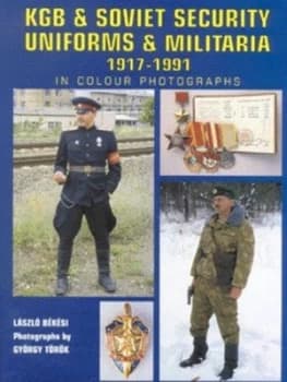 Kgc and Soviet Security Uniforms and Militaria 1917-1991 in Colour Photographs Hardback