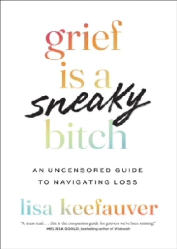 Grief Is a Sneaky Bitch. Paperback. By Lisa Keefauver Books