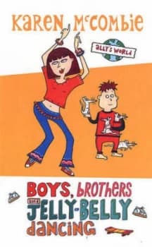 Boys Brothers and Jelly-Belly Dancing by Karen Mccombie Paperback