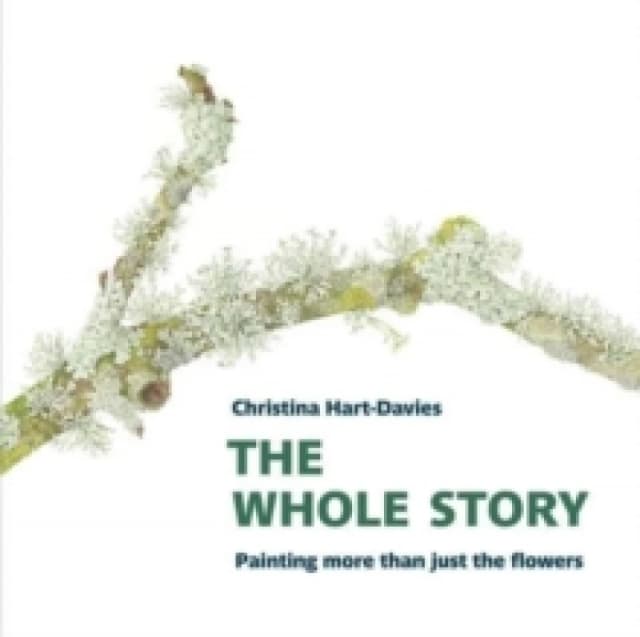The Whole Story: Painting more than just the flowers Paperback / softback