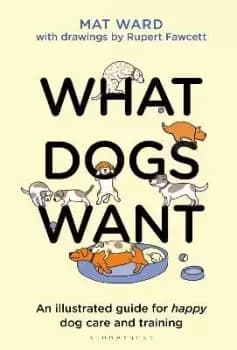 What Dogs Want by Mat Ward