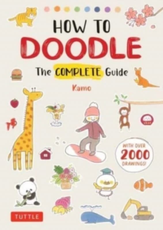How to Doodle : The Complete Guide (With Over 2000 Drawings) Paperback / softback
