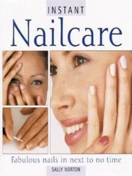 Instant Nailcare by Sally Norton and Nick Cole Hardback
