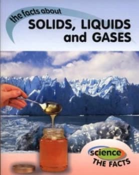 The Facts about Solids Liquids and Gases by Rebecca Hunter Paperback