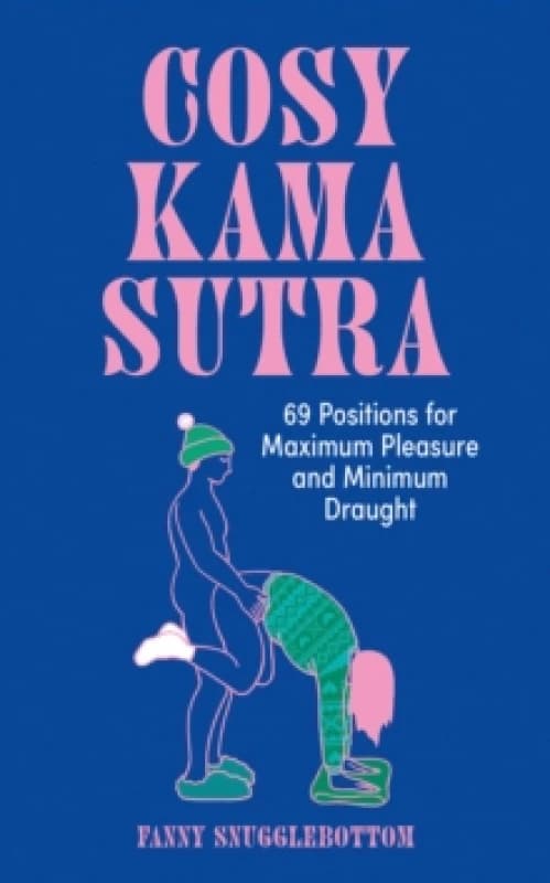 Cosy Kama Sutra : 69 Positions for Maximum Pleasure and Minimum Draught Hardback