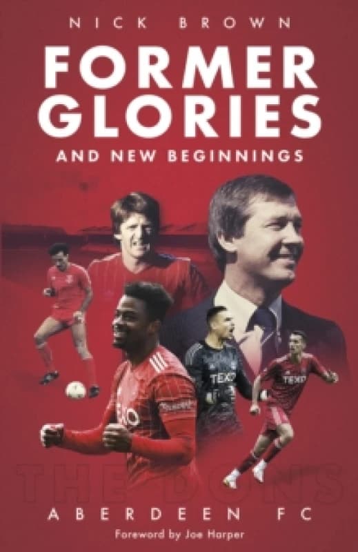 Former Glories and New Beginnings : Aberdeen FC, 2022-23 Hardback