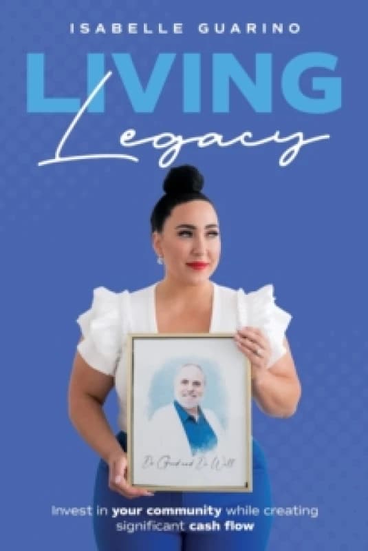 Living Legacy : Invest in Your Community While Creating Significant Cash Flow Paperback / softback