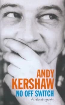 No off Switch by Andy Kershaw Hardback