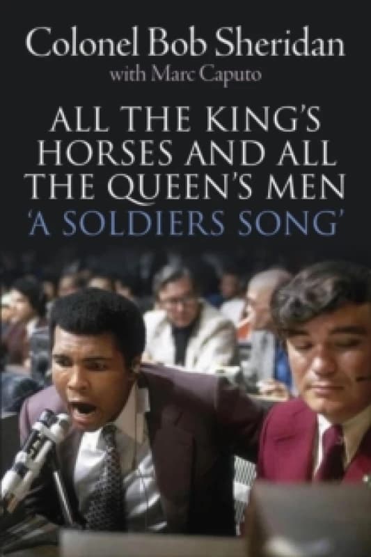 All the King's Horses and All the Queen's Men. : 'A Soldiers Song'. The story of Colonel Bob Sheridan Paperback / softback