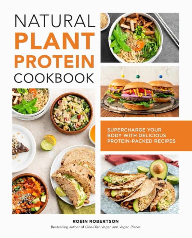 Natural Plant Protein Cookbook: Supercharge Your Body With Delicious Protein-Packed Recipes Robin Robertson Books