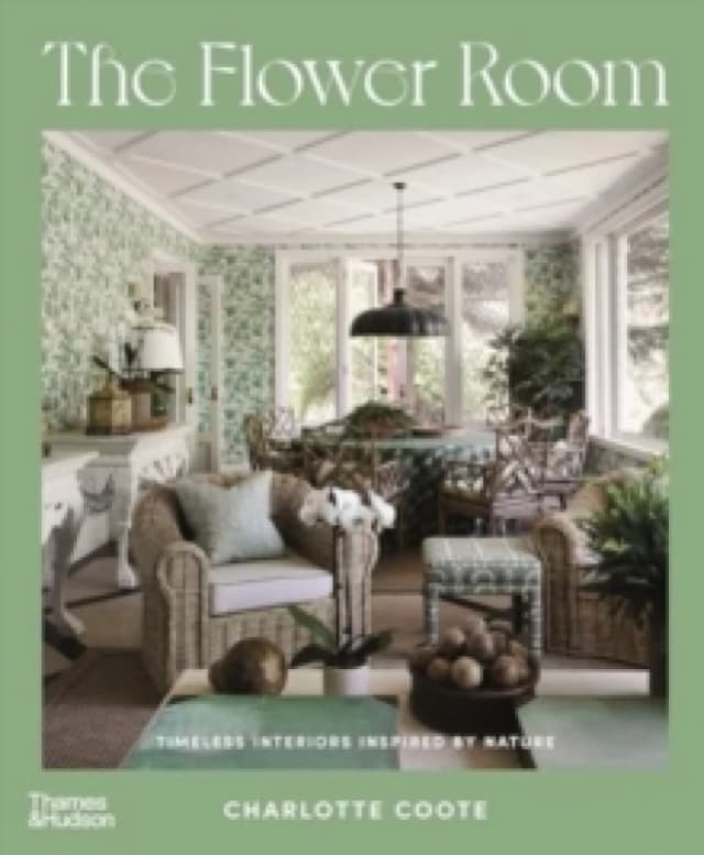 The Flower Room : Botanical Interiors for Contemporary Homes Hardback
