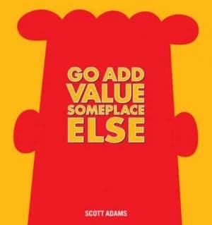 Go Add Value Someplace Else by Scott Adams Hardback