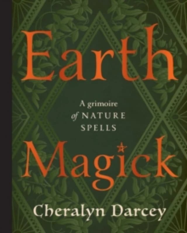 Earth Magick : A Grimoire of Nature Spells Hardback