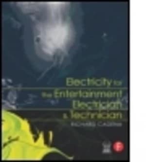 Electricity for the Entertainment Electrician and Technician by Richard Cadena Book