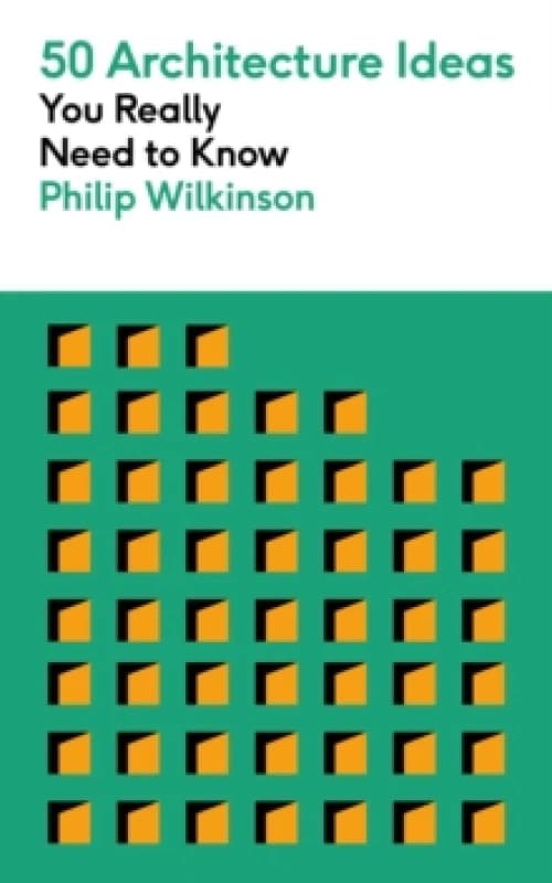50 Architecture Ideas You Really Need to Know : A complete introduction to the key concepts and styles of architecture Paperback / softback