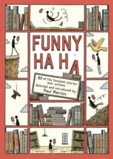 Funny Ha, Ha : 80 of the Funniest Stories Ever Written