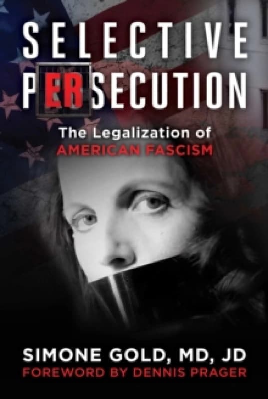 Selective Persecution : The Legalization of American Fascism Hardback