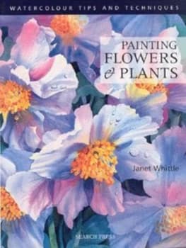 Painting Flowers and Plants by Janet Whittle Paperback