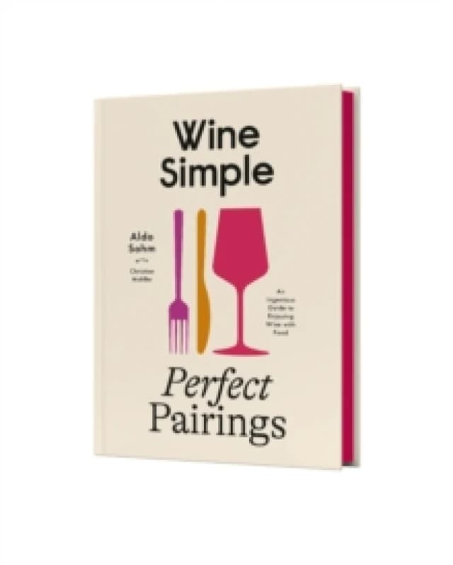 Wine Simple, Perfect Pairings. Hardback. By Aldo Sohm, Christine Muhlke Books